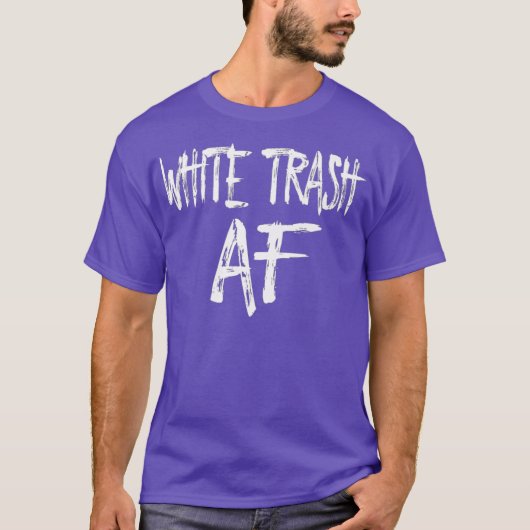 FUNNY WHITE TRASH AF Costume Gift T-shirt (Voorkant)