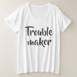Funny White Trouble Maker Grote Maat T-shirt