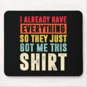 Funny Who Has Everything For Adults Under 15 20  Muismat (Voorkant)