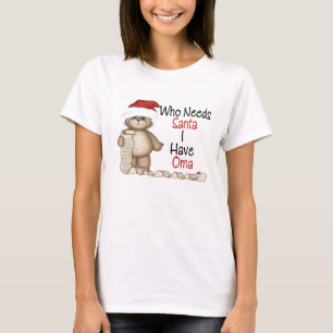Funny Who heeft Santa Oma nodig T-shirt