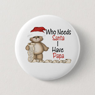 Funny Who heeft Santa Papa nodig Ronde Button 5,7 Cm