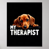 Funny Wiener Puppy My Therast Dachshund Dog  Poster (Voorkant)