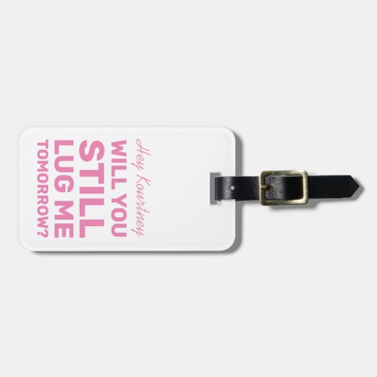 Funny wil je me nog steeds aantrekken. | Roze reiz Bagagelabel (Voorkant horizontaal)