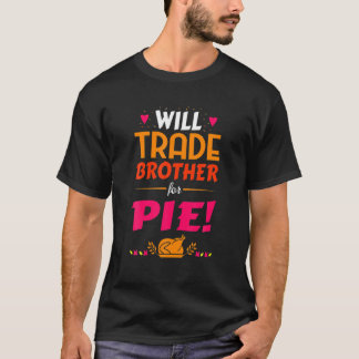 Funny Will Trade Brother For Pie T-shirt