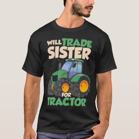 Funny Will Trade Sister For Tractor Farm T-shirt (Voorkant)