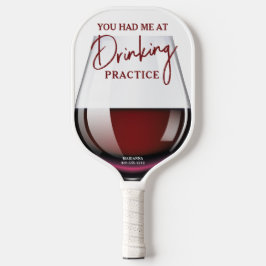 Funny Wine Glass "Drink praktijk" Pickleball Paddle