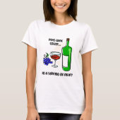 Funny wine humor gezegde t-shirt (Voorkant)