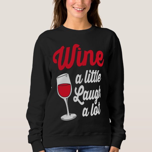 Funny Wine Lover Wine A Little Laugh A Lot Trui (Voorkant)
