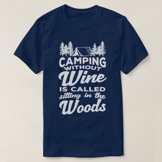 Funny Wine Lover's amp Cute Camping Gift T-shirt (Design voorkant)