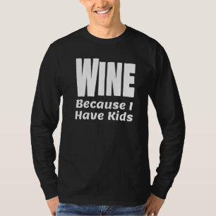 Funny Wine omdat ik Kinder ouders heb, pap Alco T-shirt