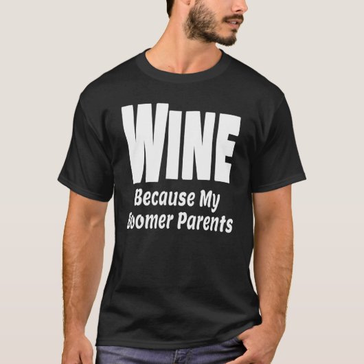 Funny Wine omdat mijn moeder ouders mama alcohol g T-shirt (Voorkant)