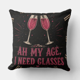 Funny Wine Quote Ah My Age, I Need Glasses Kussen