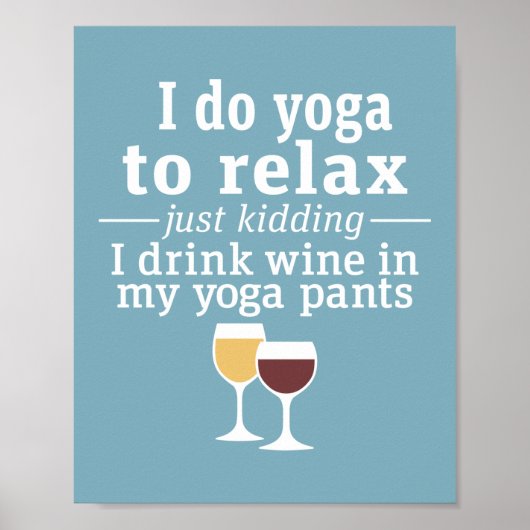 Funny Wine Quote - Ik drink wijn in yoga-broek Poster (Voorkant)