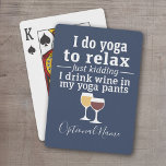 Funny Wine Quote - Ik drink wijn in yoga-broek Speelkaarten<br><div class="desc">Een beetje drink humor die je kunt doorgeven aan je wijnliefhebbende vriendinnen. Laat ze lachen met een grappig cadeau of een witte olifant. Ik doe yoga om te ontspannen - een grapje - ik drink wijn in mijn yoga broek.</div>