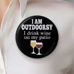 Funny Wine Quote - Ik drink wijn op mijn geduld Ronde Button 5,7 Cm<br><div class="desc">Ik ben buitenshuis - ik drink wijn op mijn geduld.</div>