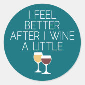 Funny Wine Quote - Ik voel me beter nadat ik wijn Ronde Sticker (Voorkant)