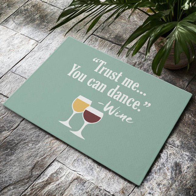 Funny Wine Quote - Vertrouw me dat je kunt dansen Deurmat (Custom Welcome Mat)