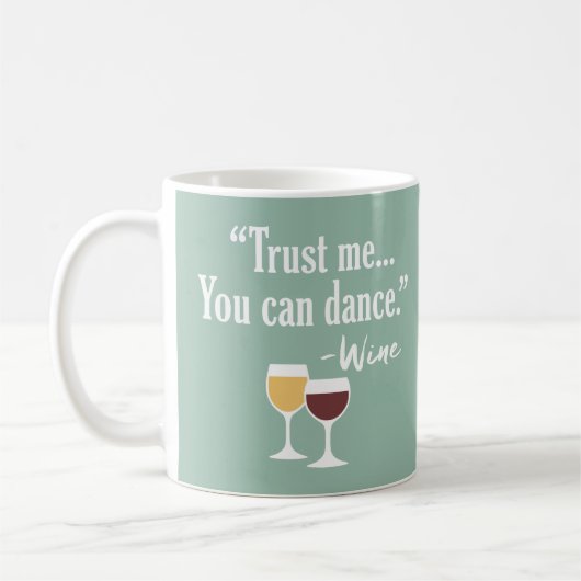 Funny Wine Quote - Vertrouw me dat je kunt dansen Koffiemok (Links)
