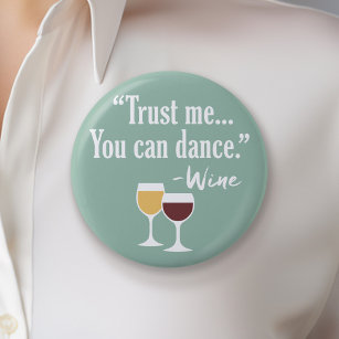 Funny Wine Quote - Vertrouw me dat je kunt dansen Ronde Button 5,7 Cm