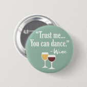 Funny Wine Quote - Vertrouw me dat je kunt dansen Ronde Button 5,7 Cm (Voorkant /achterkant)
