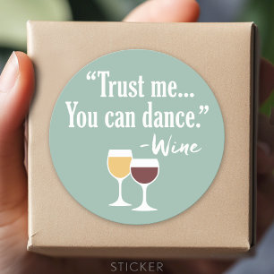 Funny Wine Quote - Vertrouw me dat je kunt dansen Ronde Sticker