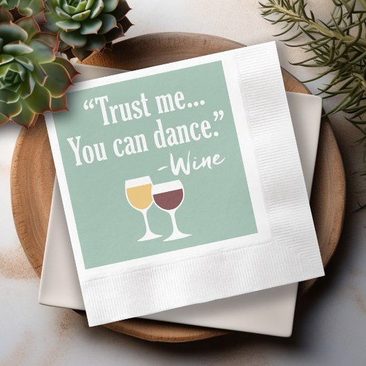 Funny Wine Quote - Vertrouw me dat je kunt dansen Servetten
