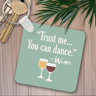 Funny Wine Quote - Vertrouw me dat je kunt dansen Sleutelhanger