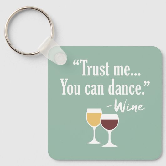 Funny Wine Quote - Vertrouw me dat je kunt dansen Sleutelhanger (Voorkant)