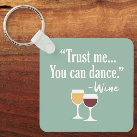 Funny Wine Quote - Vertrouw me dat je kunt dansen Sleutelhanger (Voorkant)