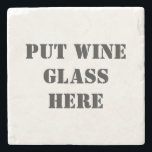 Funny Wine Tasting Stenen Onderzetter<br><div class="desc">Herinner je familie en vrienden eraan om hun wijnglas op het bijgeleverde onderzetter te zetten. Grappig onderzetter voor een wijndienaar.</div>