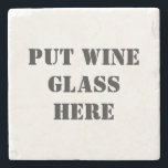 Funny Wine Tasting Stenen Onderzetter<br><div class="desc">Herinner je familie en vrienden eraan om hun wijnglas op het bijgeleverde onderzetter te zetten. Grappig onderzetter voor een wijndienaar.</div>