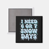 Funny Winter Saying Teacher Student 6 Or 7 I Need  Magneet (Voorkant / Achterkant)