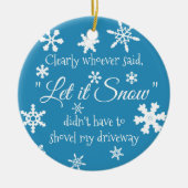 Funny Winter Snow Sassy Quote Typography Keramisch Ornament (Voorkant)