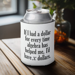 Funny Wiskunde/Algebra Quote - Ik zou x dollar heb Blikjeskoeler