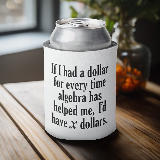 Funny Wiskunde/Algebra Quote - Ik zou x dollar heb Blikjeskoeler