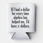 Funny Wiskunde/Algebra Quote - Ik zou x dollar heb Blikjeskoeler (Voorkant)