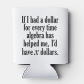 Funny Wiskunde/Algebra Quote - Ik zou x dollar heb Blikjeskoeler (Achterkant)