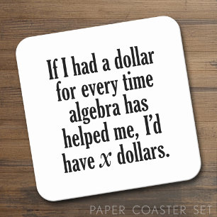 Funny Wiskunde/Algebra Quote - Ik zou x dollar heb Kartonnen Onderzetters