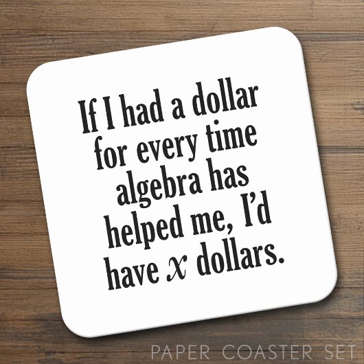 Funny Wiskunde/Algebra Quote - Ik zou x dollar heb Kartonnen Onderzetters