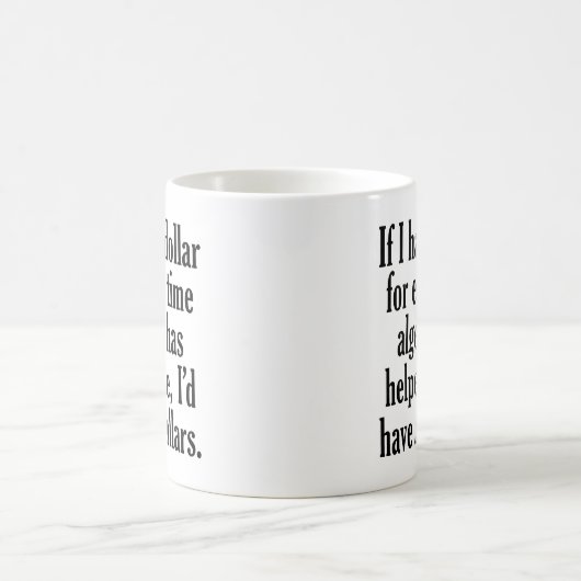 Funny Wiskunde/Algebra Quote - Ik zou x dollar heb Koffiemok (Center)