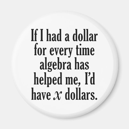 Funny Wiskunde/Algebra Quote - Ik zou x dollar heb Magneet (Voorkant)