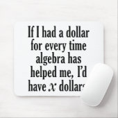 Funny Wiskunde/Algebra Quote - Ik zou x dollar heb Muismat (Met muis)