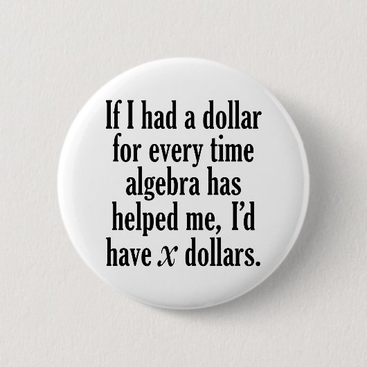 Funny Wiskunde/Algebra Quote - Ik zou x dollar heb Ronde Button 5,7 Cm (Voorkant)