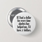 Funny Wiskunde/Algebra Quote - Ik zou x dollar heb Ronde Button 5,7 Cm (Voorkant /achterkant)