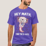 Funny Wiskunde Axolotl Mathematics Hey Wiskunde ik T-shirt<br><div class="desc">Grappig Wiskunde Axolotl Mathematics Hey Wiskunde ik vond de XOlotl Gift .Geweldige Great Funny Souvenir Cadeau Matching Family Clothing Coufit Apparel voor moeder,  vader,  broer,  zus,  echtgenote,  man,  zoon,  dochter,  poppen,  mama,  papa,  opa,  oma tante oom zijn zijn haar dames.</div>