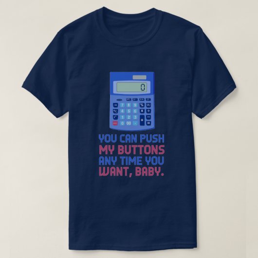Funny Wiskunde Nerd Calculator Duw mijn Buttonnen T-shirt (Design voorkant)