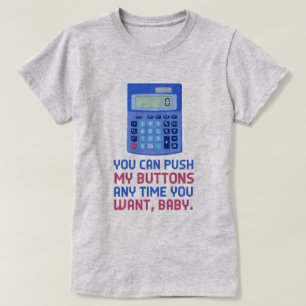 Funny Wiskunde Nerd Rekenmachine Duw mijn Buttonne T-shirt
