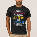 Funny Wiskunde Teacher Humor Algebra Mathematics J T-shirt<br><div class="desc">Grappig Wiskunde leraar Humor Algebra Mathematics Joke.</div>