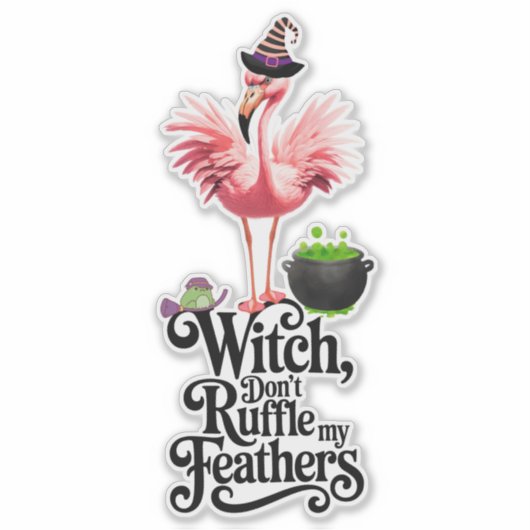 Funny Witch Don’t Ruffle My Feathers Halloween Sticker (Voorkant)