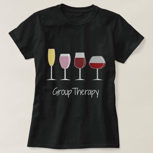 Funny Women Wine Gift Idea T-shirt - Group Therapy (Design voorkant)